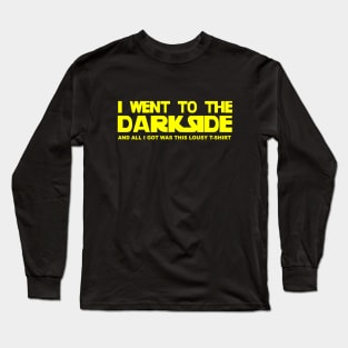 I went to the Dark Side (Yellow) Long Sleeve T-Shirt